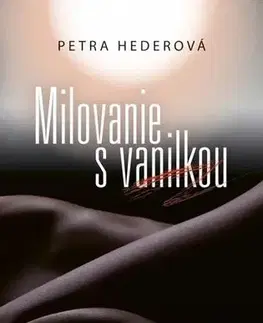 Romantická beletria Milovanie s vanilkou - Petra Hederová