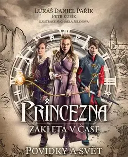 Sci-fi a fantasy Princezna zakletá v čase: Povídky a svět - Petr Kubík,Lukáš Daniel Pařík,Michaela Jelenová