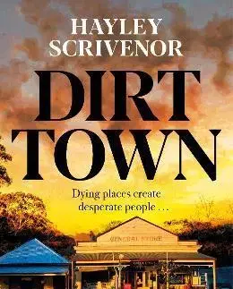 Detektívky, trilery, horory Dirt Town - Hayley Scrivenor