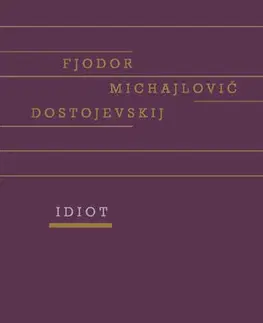 Svetová beletria Idiot (český) - Fjodor Michajlovič Dostojevskij