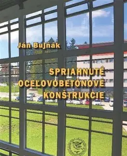 Pre vysoké školy Spriahnuté oceľovobetónové konštrukcie - Ján Bujňák