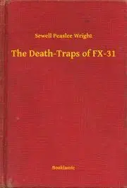 Svetová beletria The Death-Traps of FX-31 - Wright Sewell Peaslee