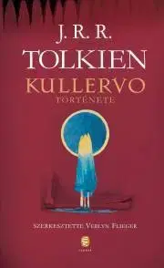 Sci-fi a fantasy Kullervo története - John Ronald Reuel Tolkien