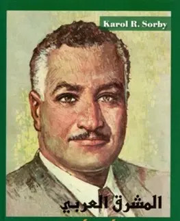 Svetové dejiny, dejiny štátov Arabský východ 1959-1970 - Karol R. Sorby