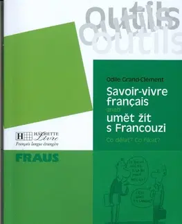 Učebnice a príručky Savoir-vivre aneb umět žit s Francouzi - Odile Grand-Clément,neuvedený