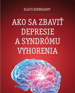 Psychológia, etika Ako sa zbaviť depresie a syndrómu vyhorenia? - Klaus Bernhardt