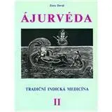 Alternatívna medicína - ostatné Ajurvéda 2 - Tradiční indická medicína - Zora Doval