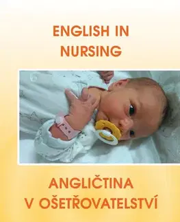 Obchodná a profesná angličtina English in Nursing / Angličtina v ošetřovatelství - Irena Baumruková