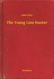 Svetová beletria The Young Lion Hunter - Zane Grey