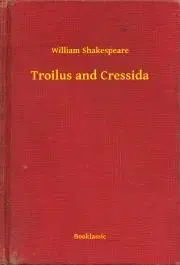 Svetová beletria Troilus and Cressida - William Shakespeare