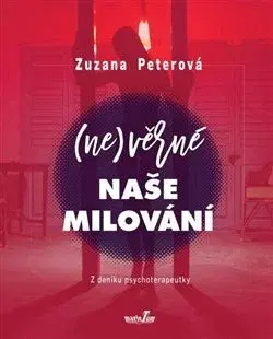 Česká beletria (Ne)věrné naše milování - Zuzana Peterová