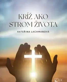 Kresťanstvo Kríž ako strom života - Kateřina Lachmanová