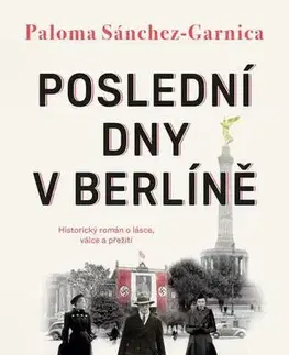 Historické romány Poslední dny v Berlíně - Paloma Sánchez-Garnica