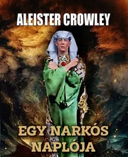 Mágia a okultizmus Egy narkós naplója - Aleister Crowley