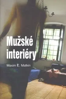 Slovenská beletria Mužské interiéry - Maxim E. Matkin