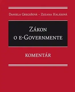 Právo - ostatné Zákon o eGovernmente - Zuzana Halásová,Daniela Gregušová