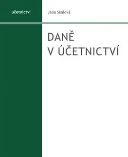 Dane, účtovníctvo Daně v účetnictví, 2. vydání - Jana Skálová
