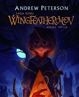 Fantasy, upíri Sága rodu Wingfeatherovcov 3: Netvor v Údoliach - Andrew Peterson,Jana Kyseľová