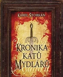 Historické romány Kronika katů Mydlářů, 3. vydanie - Karel Štorkán