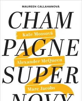 Dizajn, úžitkové umenie, móda Champagne Supernovy - Maureen Callahan,Marta Bournová El