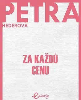 Slovenská beletria Za každú cenu - Petra Hederová