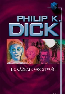 Sci-fi a fantasy Dokážeme vás stvořit - Philip K. Dick