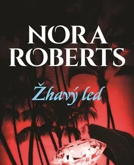Romantická beletria Žhavý led - Nora Roberts