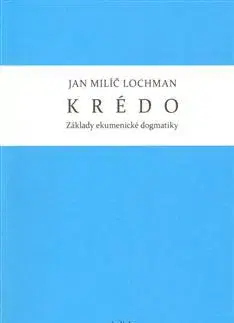 Kresťanstvo Krédo - Lochman Jan Milič
