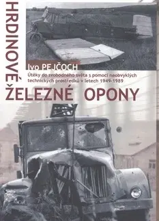 Vojnová literatúra - ostané Hrdinové železné opony - Ivo Pejčoch