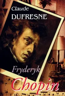 Hudba - noty, spevníky, príručky Fryderyk Chopin - Claude Dufresne,Krásna Dorota