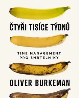 Biznis a kariéra Čtyři tisíce týdnů - Oliver Burkeman