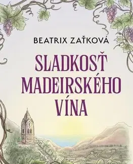 Romantická beletria Sladkosť madeirského vína - Beatrix Zaťková
