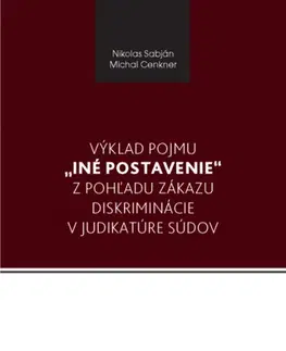 Európske právo Výklad pojmu iné postavenie z pohľadu zákazu diskriminácie v judikatúre súdov - Nikolas Sabján,Michal Cenkner