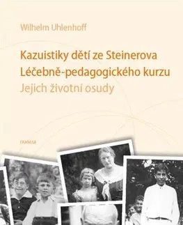 Pedagogika, vzdelávanie, vyučovanie Kazuistiky dětí ze Steinerova Léčebně-pedagogického kurzu - Wilhelm Uhlenhoff