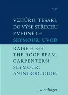 Novely, poviedky, antológie Vzhůru, tesaři, do výše střechu zvedněte!/Raise High the Roof Beam, Carpenters! - Jerome David Salinger