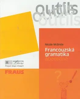 Učebnice a príručky Francouzská gramatika abecedně - Nicole McBride