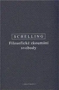 Filozofia Filosofické zkoumání svobody - Friedrich W.J. Schelling,Miroslav Petříček