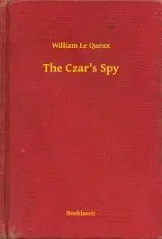 Svetová beletria The Czar's Spy - Queux William Le