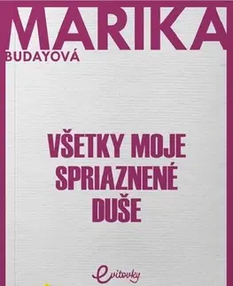 Slovenská beletria Všetky moje spriaznené duše - Marika Budayová