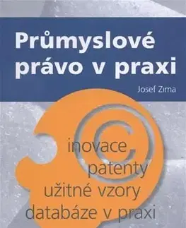 Právo ČR Průmyslové právo v praxi - Josef Zima