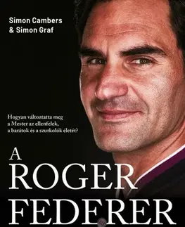Tenis, golf A Roger Federer-hatás - Simon Cambers,Simon Graf