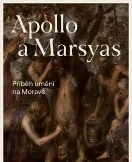 Dejiny, teória umenia Apollo a Marsyas - Příběh umění na Moravě - Michal Konečný