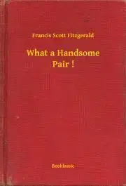 Svetová beletria What a Handsome Pair ! - Francis Scott Fitzgerald