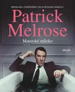 Novely, poviedky, antológie Patrick Melrose: Materské mlieko - Edward St Aubyn