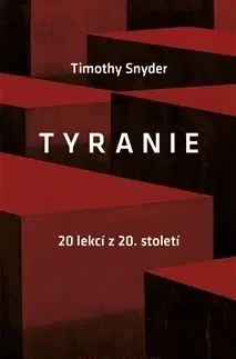 Politológia Tyranie - 20 lekcí z 20. století - Timothy Snyder