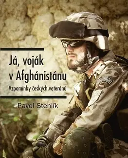 Vojnová literatúra - ostané Já, voják v Afghánistánu - Pavel Stehlik