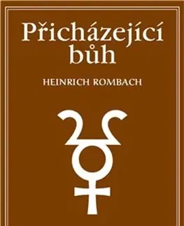 Filozofia Přicházející Bůh - Heinrich Rombach