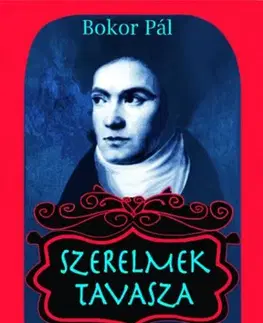 Historické romány Szerelmek tavasza - Pál Bokor