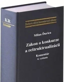 Zákony, zbierky zákonov Zákon o konkurze a reštrukturalizácii. Komentár (4. vydanie) - Milan Ďurica