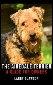 Zvieratá, chovateľstvo - ostatné The Airedale Terrier - Slawson Larry